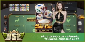 Bầu Cua B52club – Đánh Đâu Trúng Đó, Cược Nhỏ Ăn To