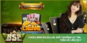 Chơi Liêng B52club: Đổi Thưởng Uy Tín, Tiền Về Liền Tay