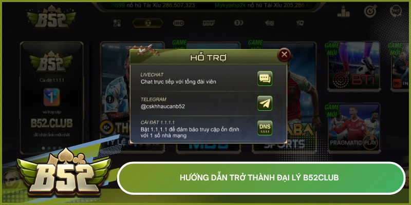 Hướng dẫn trở thành đại lý b52club  
