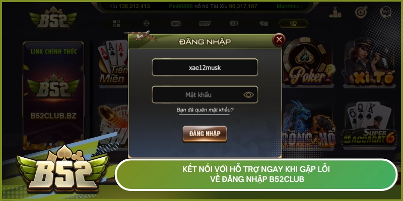 Kết nối với hỗ trợ ngay khi gặp lỗi về đăng nhập b52club
