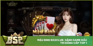 Mậu Binh B52club: Sảnh Game Đấu Trí Đẳng Cấp Top 1