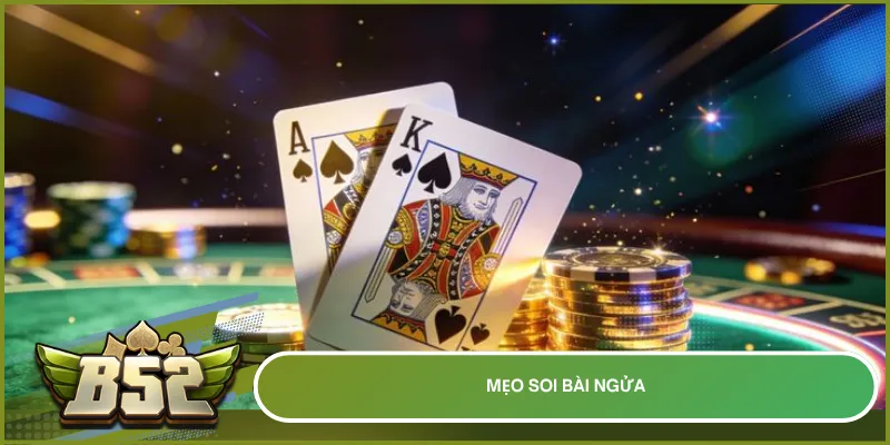 Mẹo soi bài ngửa trong Xì Dách B52club: khi nào nên dằn, khi nào phải rút?