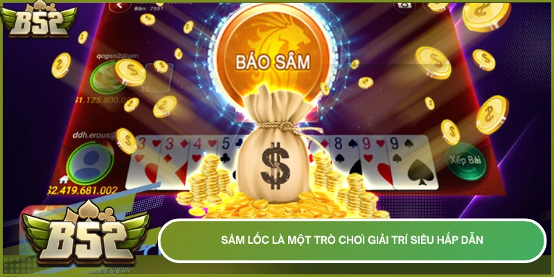 Sâm Lốc là một trò chơi giải trí siêu hấp dẫn