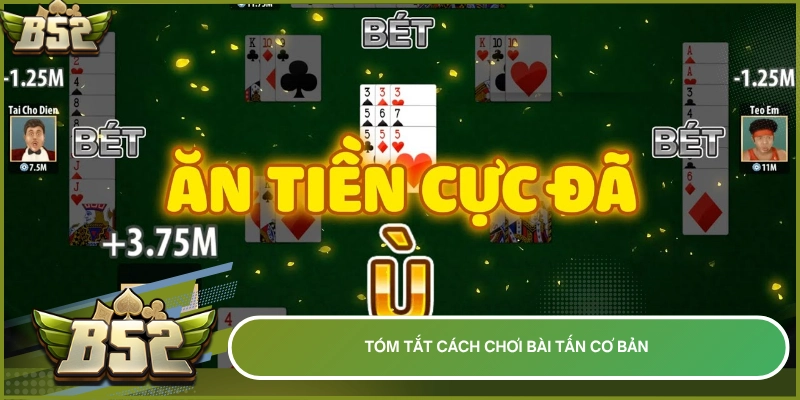 Tóm tắt cách chơi bài Tấn cơ bản 