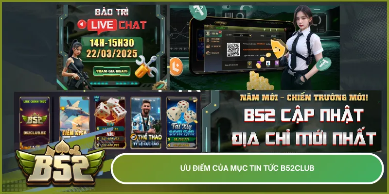 Dễ dàng tra cứu lịch bảo trì, sự kiện mới và các bài phân tích khuyến mãi chuyên sâu ngay trên mục tin tức B52Club